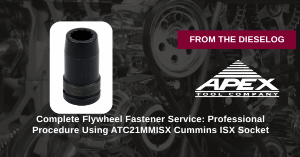 Complete Flywheel Fastener Service: Professional Procedure Using ATC21MMISX Cummins ISX Socket